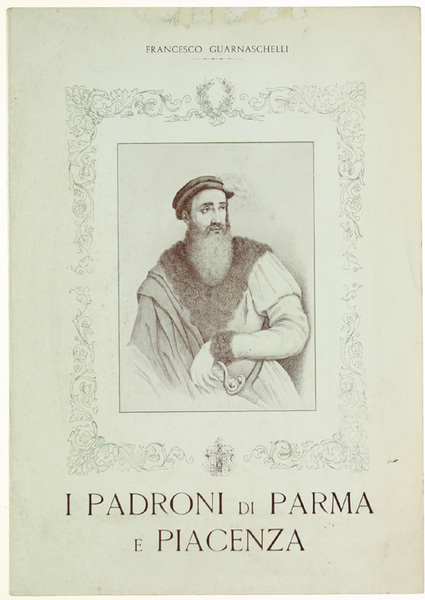I PADRONI DI PARMA E PIACENZA.