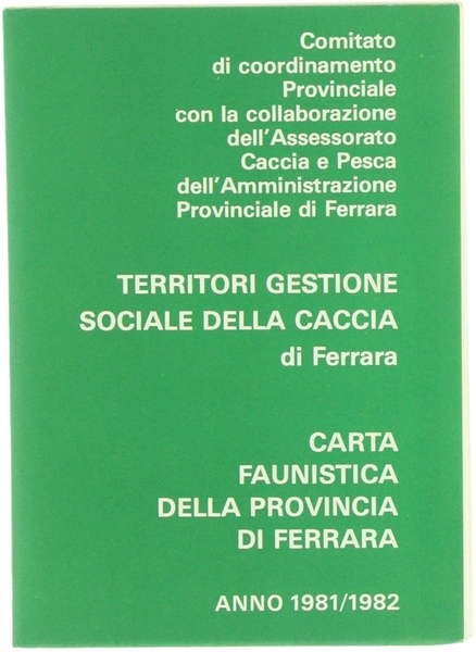 CARTA FAUNISTICA DELLA PROVINCIA DI FERRARA. Anno 1981/1982.