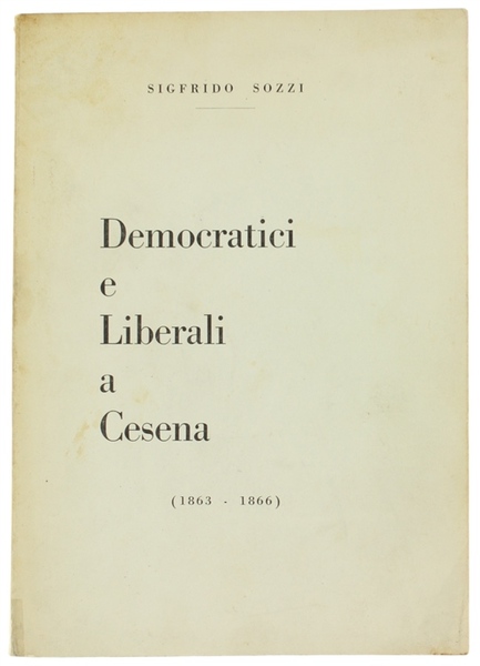 DEMOCRATICI E LIBERALI A CESENA (1863-1866).