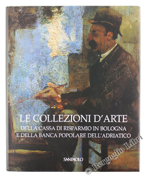 LE COLLEZIONI D'ARTE DELLA CASSA DI RISPARMIO IN BOLOGNA E …