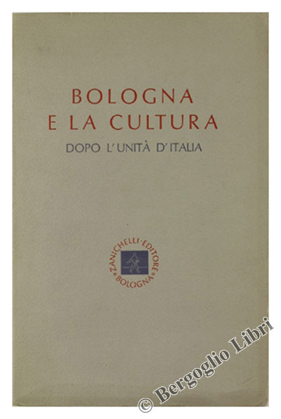 BOLOGNA E LA CULTURA DOPO L'UNITA' D'ITALIA.