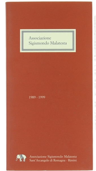 ASSOCIAZIONE SIGISMONDO MALATESTA 1989-1999.