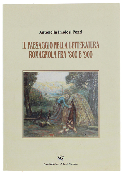 IL PAESAGGIO NELLA LETTERATURA ROMAGNOLA FRA '800 E '900.