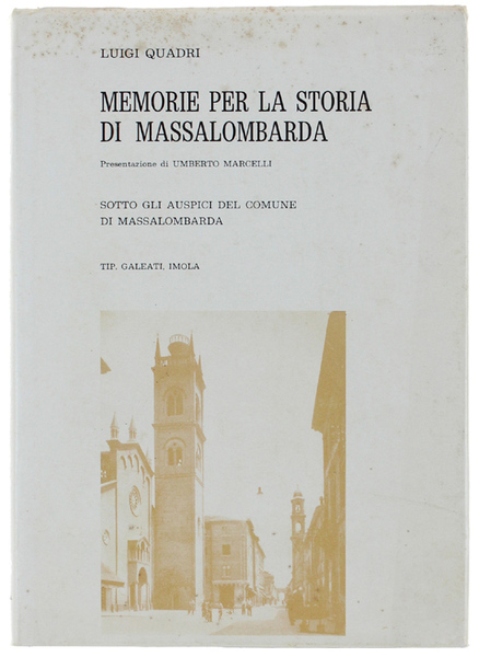 MEMORIE PER LA STORIA DI MASSALOMBARDA. Presentazione di Umberto Marcelli.