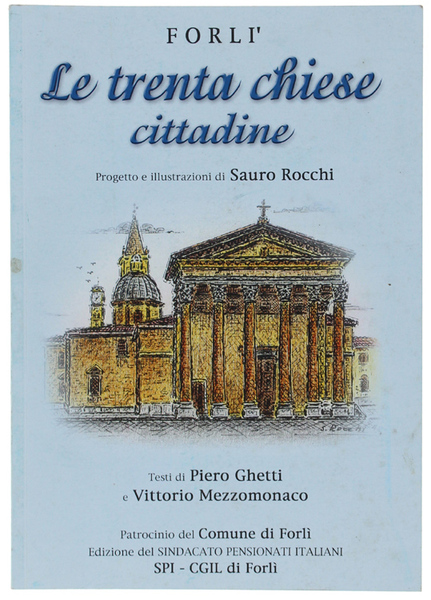 FORLI' - LE TRENTA CHIESE CITTADINE. Progetto e illustrazione di …