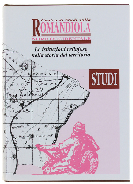 ROMAGNOLA ROMANDIOLA. LE ISTITUZIONI RELIGIOSE NELLA STORIA DEL TERRITORIO - …