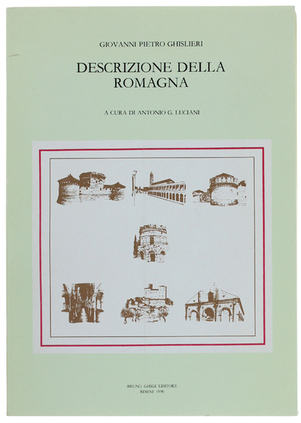 DESCRIZIONE DELLA ROMAGNA. A cura di Antonio G.Luciani.