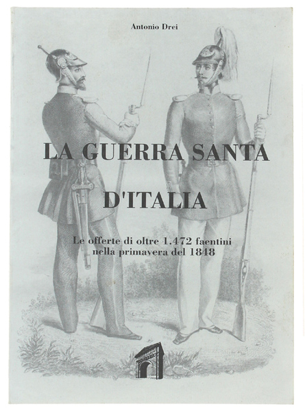 LA GUERRA SANTA D'ITALIA. Le offerte di oltre 1.472 faentini …