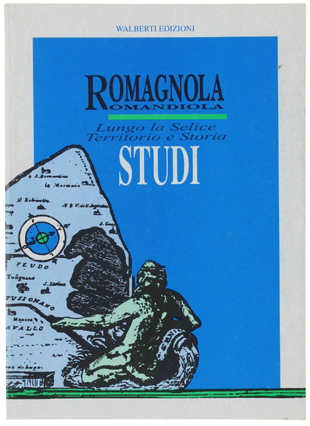 ROMAGNOLA ROMANDIOLA. Lungo la Selice: Territorio e Storia. Studi promossi …