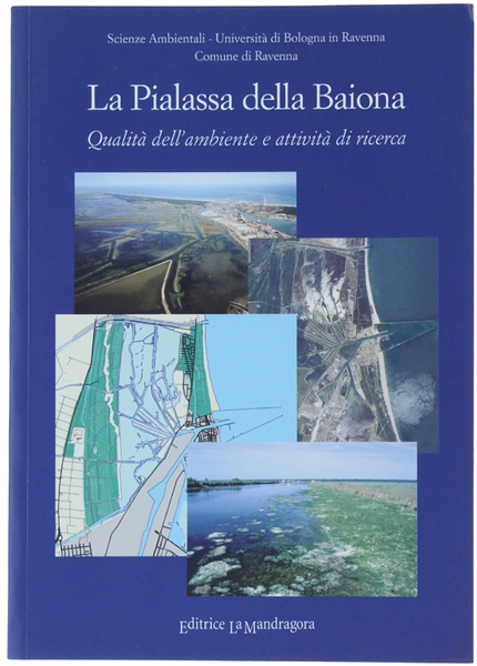 LA PIALASSA DELLA BAIONA. Qualità dell'ambiente e attività di ricerca.