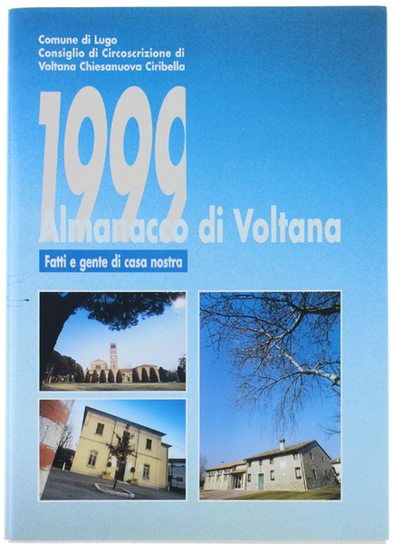 ALMANACCO DI VOLTANA 1999. Fatti e gente di casa nostra.