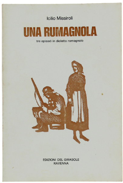 UNA RUMAGNOLA. Tre episodi in dialetto romagnolo.