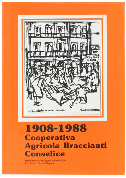 1908-1988. COOPERATIVA AGRICOLA BRACCIANTI CONSELICE. Per ricordare l'impegno di tutti …