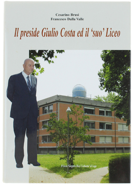 IL PRESIDE GIULIO COSTA ED IL 'SUO' LICEO.