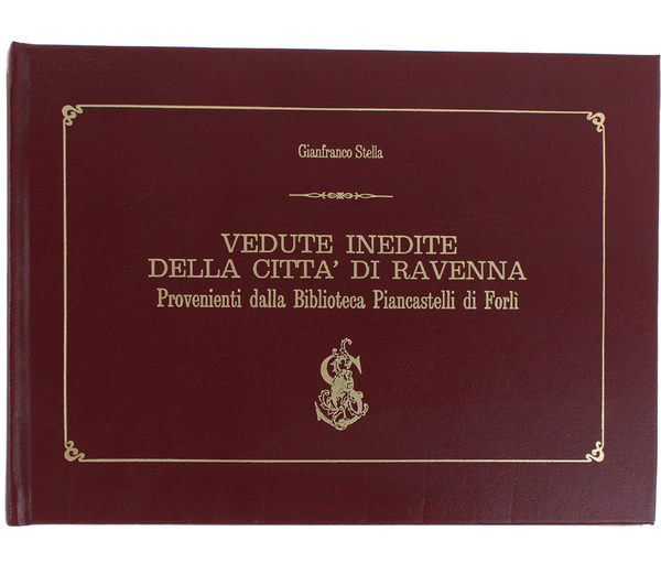 VEDUTE INEDITE DELLA CITTA' DI RAVENNA PROVENIENTI DALLA BIBLIOTECA PIANCASTELLI …