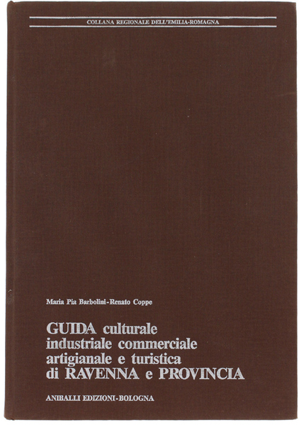 GUIDA CULTURALE INDUSTRIALE COMMERCIALE ARTIGIANALE E TURISTICA DI RAVENNA E …