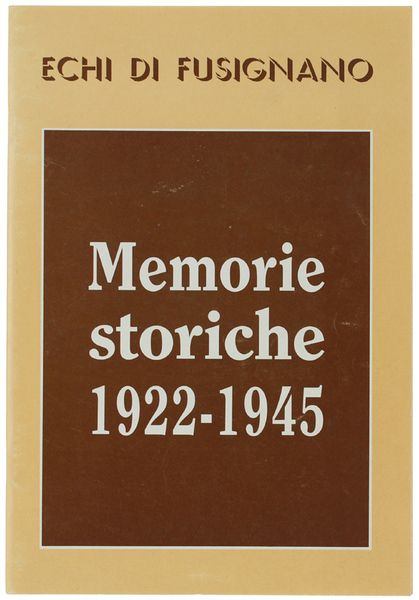 ECHI DI FUSIGNANO. MEMORIE STORICHE 1922-1945.