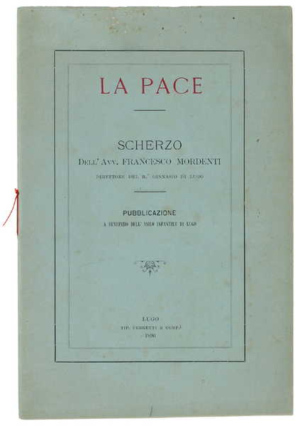 LA PACE. SCHERZO. Pubblicazione a benefizio dell'asilo infantile di Lugo.