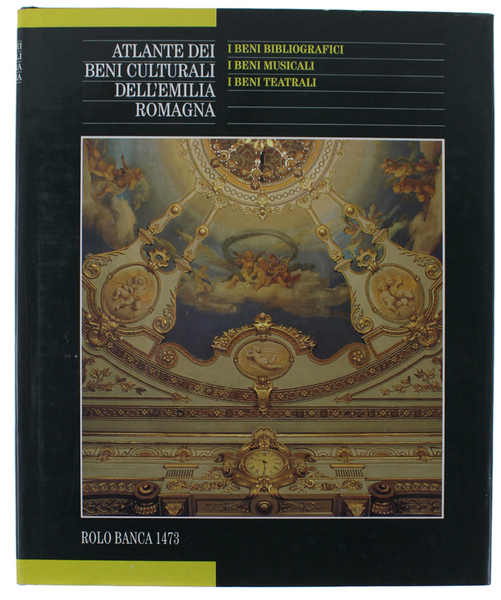 ATLANTE DEI BENI CULTURALI DELL'EMILIA ROMAGNA. Quarto volume: I Beni …