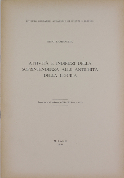 ATTIVITA' E INDIRIZZI DELLA SOPRINTENDENZA ALLE ANTICHITA' DELLA LIGURIA.