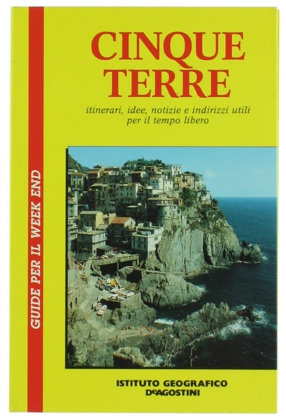 CINQUE TERRE - Itinerari, idee, notizie e indirizzi utili