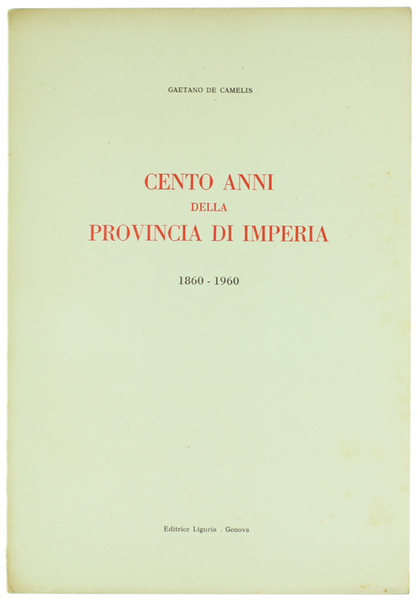 CENTO ANNI DELLA PROVINCIA DI IMPERIA 1860-1960.