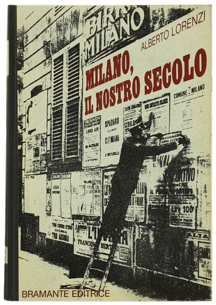 MILANO, IL NOSTRO SECOLO. Letteratura, teatro, divertimenti e personaggi del …