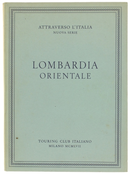 LOMBARDIA ORIENTALE Attraverso l'Italia, Nuova Serie