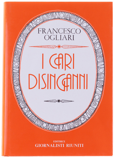 I CARI DISINGANNI.