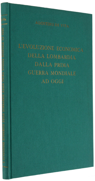 L'EVOLUZIONE ECONOMICA DELLA LOMBARDIA DALLA PRIMA GUERRA MONDIALE AD OGGI.