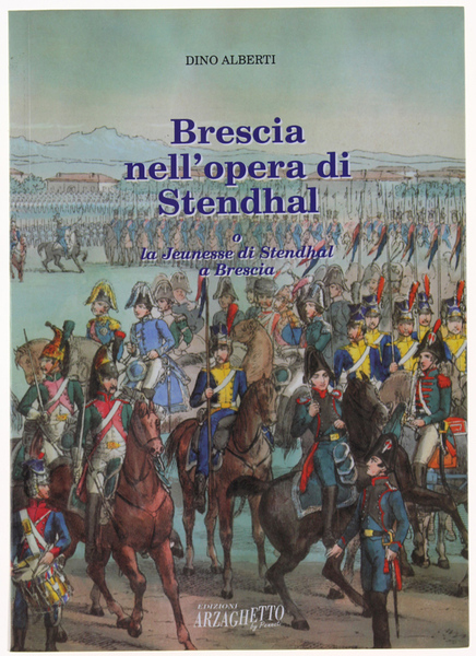 BRESCIA NELL'OPERA DI STENDHAL o La Jeunesse di Stendhal a …