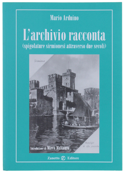 L'ARCHIVIO RACCONTA (spigolature sirmionesi attraverso due secoli).