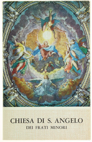 CHIESA DI S.ANGELO DEI FRATI MINORI. Guida storico-artistica.