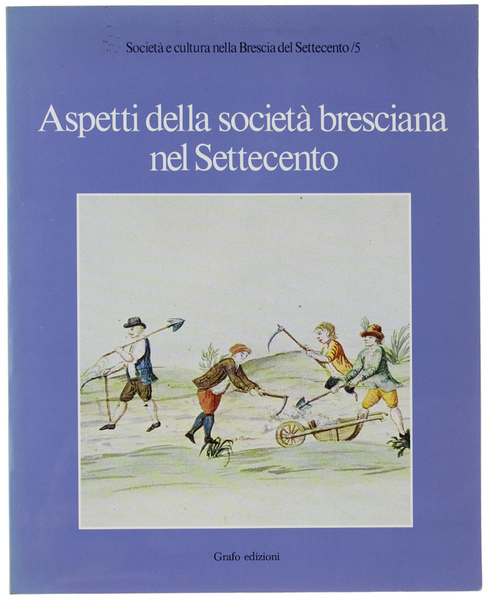 ASPETTI DELLA SOCIETA' BRESCIANA NEL SETTECENTO.