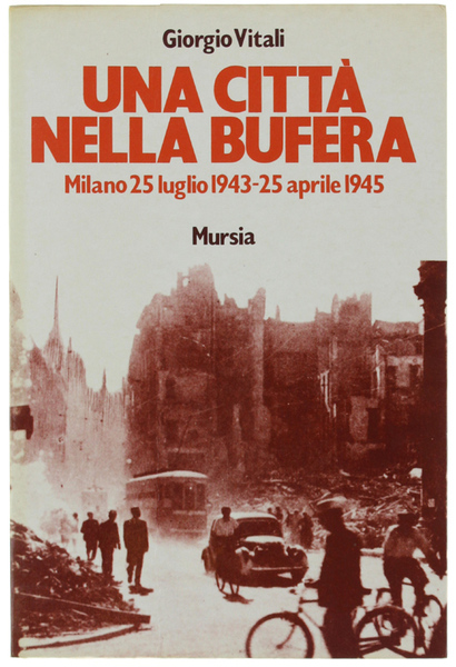 UNA CITTA' NELLA BUFERA. Milano 25 luglio 1943 - 25 …