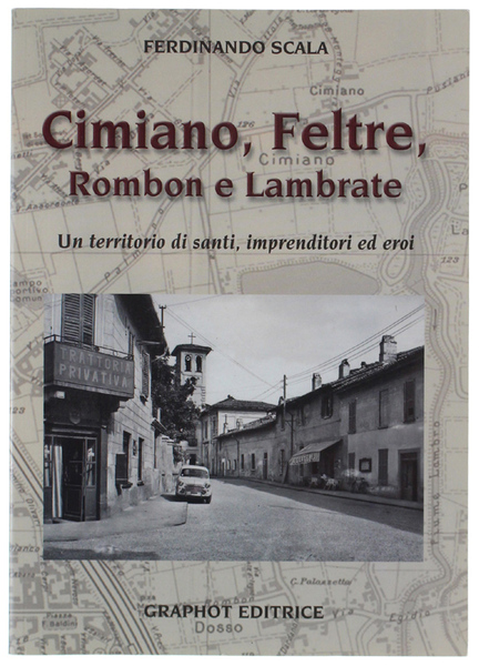 CIMIANO, FELTRE, ROMBON E LAMBRATE. Un territorio di santi, imprenditori …
