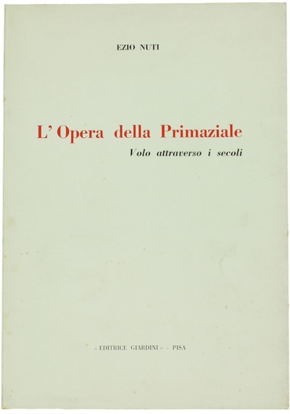 L'OPERA DELLA PRIMAZIALE. Volo attraverso i secoli.