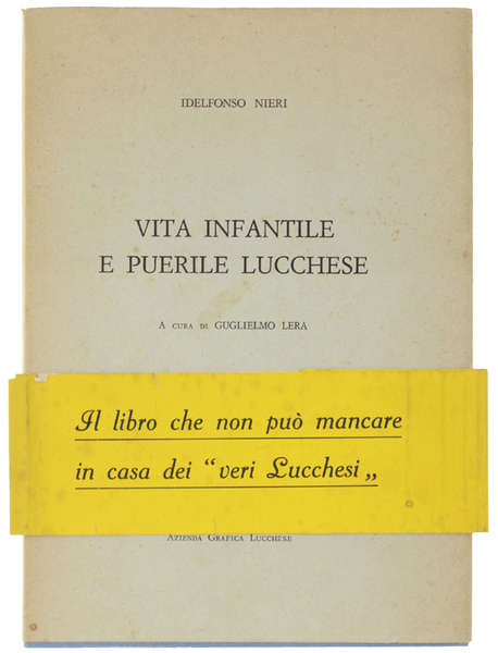 VITA INFANTILE E PUERILE LUCCHESE. A cura di Guglielmo Lera.