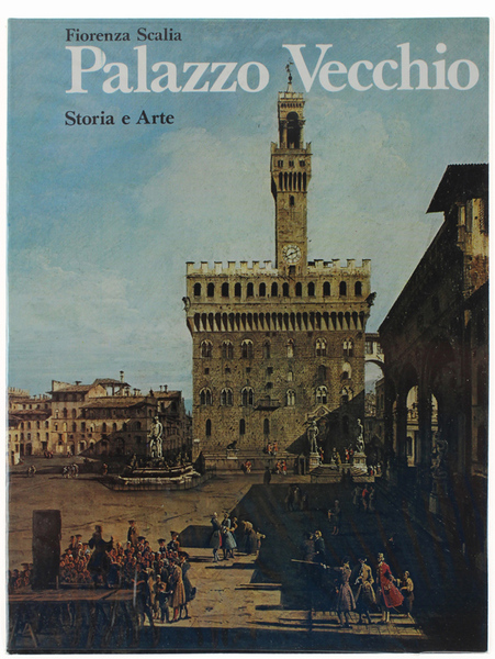 PALAZZO VECCHIO. Storia e Arte.