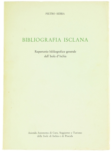 BIBLIOGRAFIA ISCLANA. Repertorio bibliografico generale dell'Isola d'Ischia.