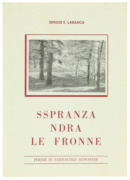 SSPRANZA NDRA LE FRONNE. Poesie in vernacolo agnonese.