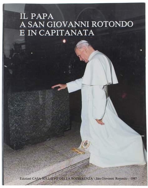 IL PAPA A SAN GIOVANNI ROTONDO E IN CAPITANATA.