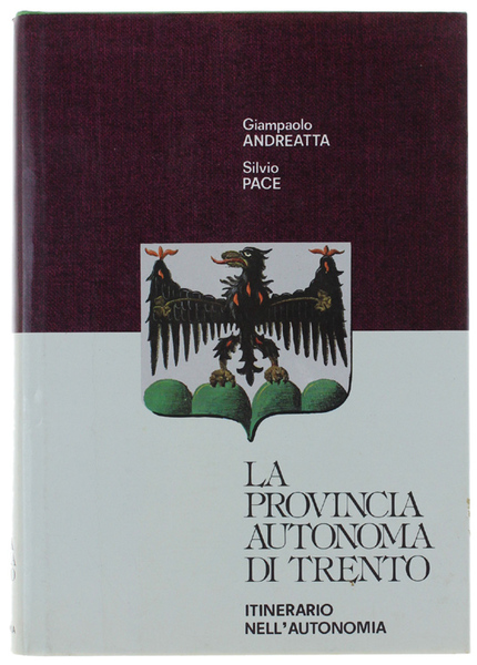 LA PROVINCIA AUTONOMA DI TRENTO. Itinerario nell'autonomia.