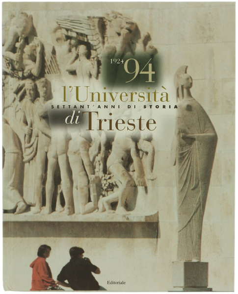 L'UNIVERSITA' DI TRIESTE. Settant'anni di storia 1924/94.
