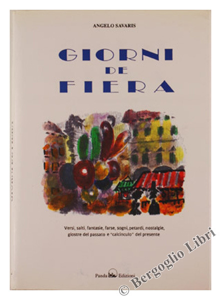 GIORNI DE FIERA. Versi, salti, fantasie, farse, sogni, petardi, nostalgie, …