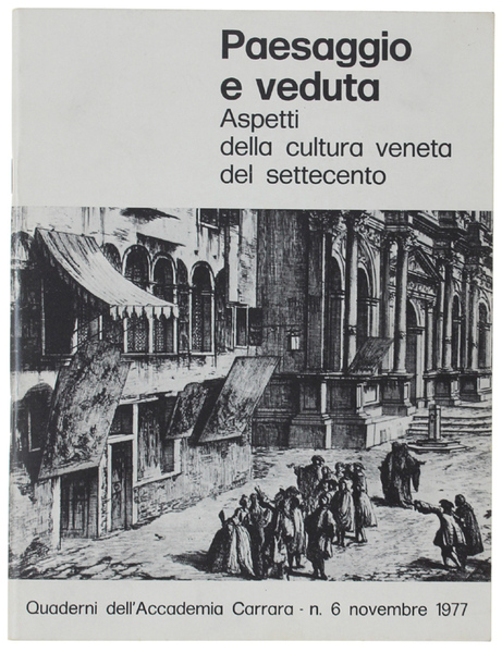 PAESAGGIO E VEDUTA. Aspetti della cultura veneta del settecento.
