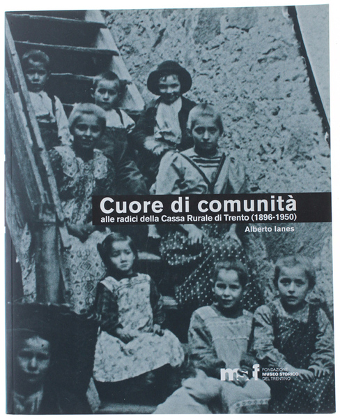 CUORE DI COMUNITA'. Alle radici della Cassa Rurale di Trento …