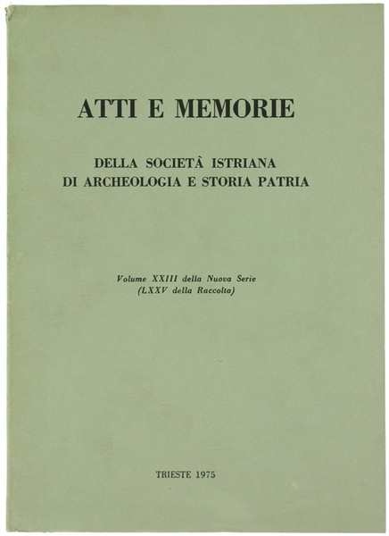 ATTI E MEMORIE DELLA SOCIETA' ISTRIANA DI ARCHEOLOGIA E STORIA …