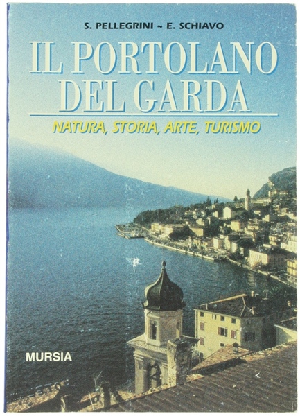IL PORTOLANO DEL GARDA. Natura, storia, arte, turismo.
