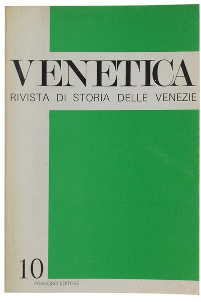 VENETICA. Rivista di storia delle Venezie. N. 10, luglio/dicembre 1988.